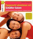 Typgerecht abnehmen mit Sch&uuml;&szlig;ler-Salzen: Einzigartig kombiniert mit der chinesischen 5-Elemente-Ern&auml;hrung - Hans Wagner