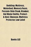 Bedding: Mattress, Waterbed, Memory Foam, Possum-Skin Cloak, Blanket, Hot Water Bottle, Protect-A-Bed, Chenone, Mattress Protector, Law Label