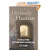Becoming Divinely Human: A Direct Path to Embodied Awakening