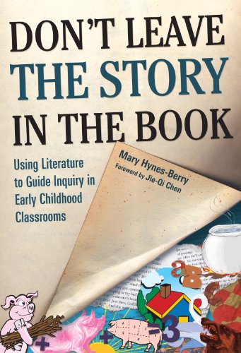Don't Leave the Story in the Book: Using Literature  to Guide Inquiry  in Early Childhood Classrooms (Early Childhood Educationi)