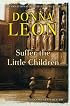 Suffer the Little Children: A Commissario Guido Brunetti Mystery