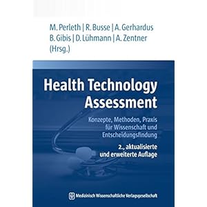 Health Technology Assessment: Konzepte, Methoden, Praxis für Wissenschaft und Entscheidun