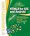 HTML5 for iOS and Android: A Beginner's Guide (Beginner's Guide (McGraw Hill))