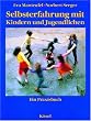 Selbsterfahrung mit Kindern und Jugendlichen. Ein Praxisbuch