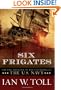 Six Frigates: The Epic History of the Founding of the U.S. Navy