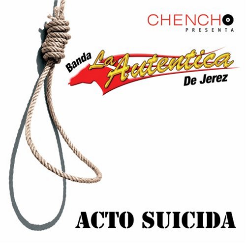 Banda la Autentica de Jerez - Acto Suicida - Zortam Music