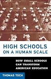 High Schools on a Human Scale: How Small Schools Can Transform American Educatio n