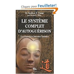 Le syst�me complet d'autogu�rison : Les Exercices Tao�stes internes