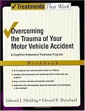 Overcoming the Trauma of Your Motor Vehicle Accident: A Cognitive-Behavioral Treatment Program Workbook