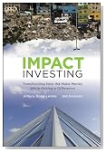Impact Investing: Transforming How We Make Money While Making a Difference
