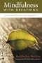 Mindfulness With Breathing : A Manual for Serious Beginners