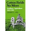 Cotton Fields No More: Southern Agriculture 1865 - 1980