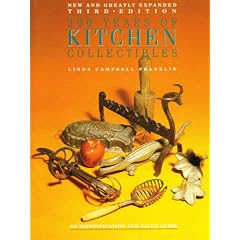 Three Hundred Years of Kitchen Collectibles (300 Years of Kitchen Collectibles) by Linda C. Franklin