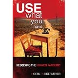 use what you have resolving the hivaids pandemic resolving the hivaids pandemic