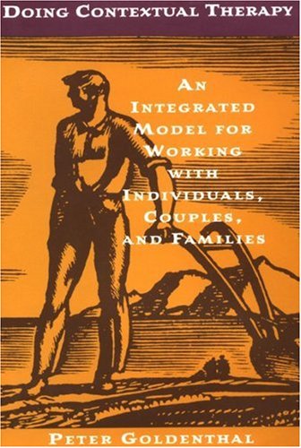 doing contextual therapy an integrated model for working with individuals couples and families