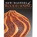 New Masters of Woodturning: Expanding the Boundaries of Wood Art