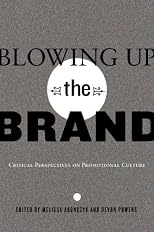 Blowing Up the Brand (Popular Culture and Everyday Life)
