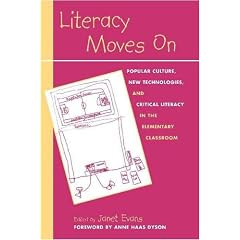 Literacy Moves On: Popular Culture, New Technologies, and Critical Literacy in the Elementary Classroom