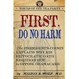 First, Do No Harm: The President's Cousin Explains Why His Hippocratic Oath Requires Him to Oppose ObamaCare