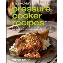 Miss Vickie's Big Book of Pressure Cooker Recipes