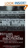 Hitler's Willing Executioners: Ordinary Germans and the Holocaust