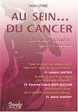 Au Sein... du Cancer - Guide pour GAGNER contre la maladie