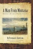 A Man From Montana: Memoirs of My Life in Western Montana