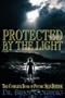 Protected By The Light: The Complete Book Of Psychic Self-Defense