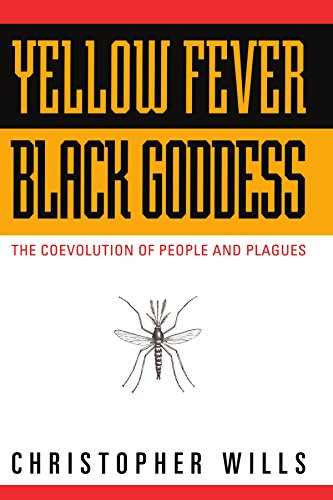 Yellow Fever, Black Goddess: The Coevolution Of People And Plagues (Helix Book)