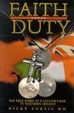 Faith and Duty: The True Story of a Soldier`s War in Northern Ireland