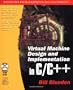 Virtual Machine Design and Implementation C/C++