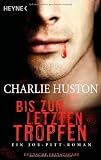 Bis zum letzten Tropfen: Ein Joe-Pitt-Roman - Charlie Huston