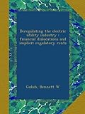 Deregulating the electric utility industry : financial dislocations and implicit regulatory rents