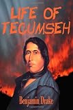 Best Price Life of Tecumseh: And of his Brother; The Prophet With A  Historical Sketch  Of The  Shawanoe Indians (Timeless Classic Books)