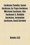 Produkt-Bild: Jackson Family: Janet Jackson, La Toya Jackson, Michael Jackson, the Jackson 5, Rebbie Jackson, Jermaine Jackson, Jack Gordon
