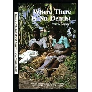 Click here to buy Where There Is No Dentist by Murray Dickson.