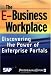 The E-Business Workplace: Discovering the Power of Enterprise Portals