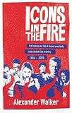 Icons in the Fire: The Decline and Fall of Almost Everybody in the British Film Industry