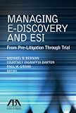 Managing E-Discovery and ESI: From Pre-Litigation to Trial