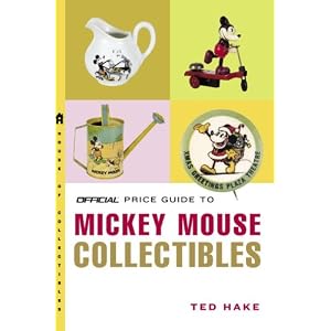 The Official Price Guide to Mickey Mouse Collectibles by Ted Hake