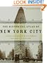 The Historical Atlas of New York City, Second Edition: A Visual Celebration of 400 Years of New York City's History