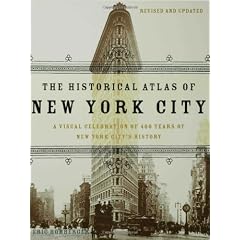 The Historical Atlas of New York City, Second Edition: A Visual Celebration of 400 Years of New York City's History
