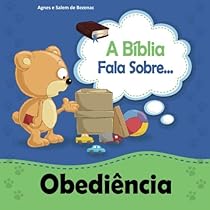 A Biblia Fala Sobre Obediencia: Crianças, obedeçam a seus pais (A Bíblia Fala Sobre) (Volume 1) (Portuguese Edition)