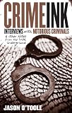 Crimeink : interviews with notorious criminals & other notes from the Irish underground