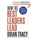 How the Best Leaders Lead: Proven Secrets to Getting the Most Out of Yourself and Others