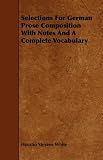 Selections For German Prose Composition With Notes And A Complete Vocabulary
