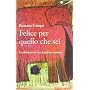 Felice per quello che sei. Confessioni di una budd&hellip di Rossana Campo