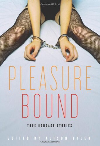 Pleasure Bound: True Bondage Stories by 
