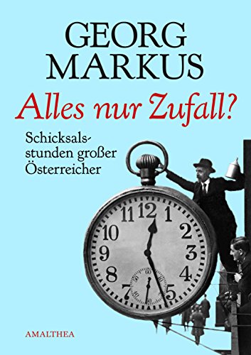 Alles nur Zufall?: Schicksalsstunden großer Österreicher (German Edition)