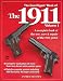 The Gun Digest Book of the 1911: A Complete Look at the Use, Care & Repair of the 1911 Pistol, Vol. 1